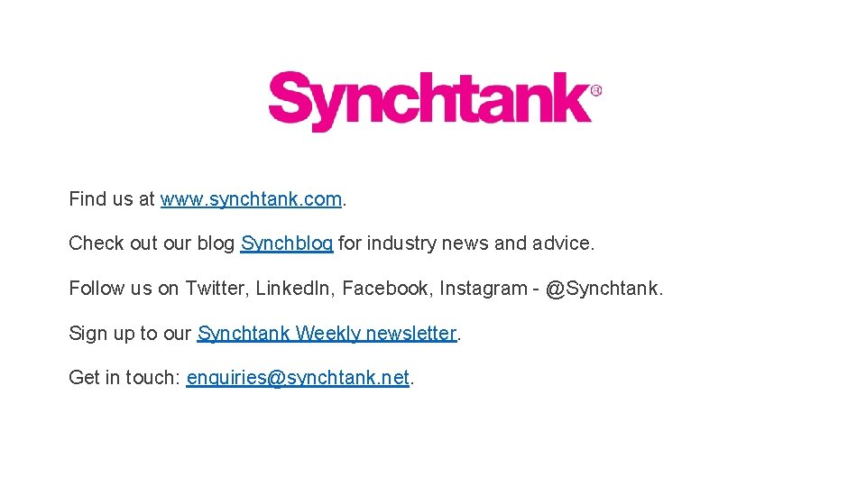 Find us at www. synchtank. com. Check out our blog Synchblog for industry news