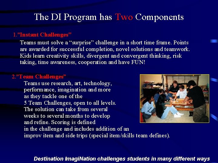 The DI Program has Two Components 1. "Instant Challenges" Teams must solve a “surprise”