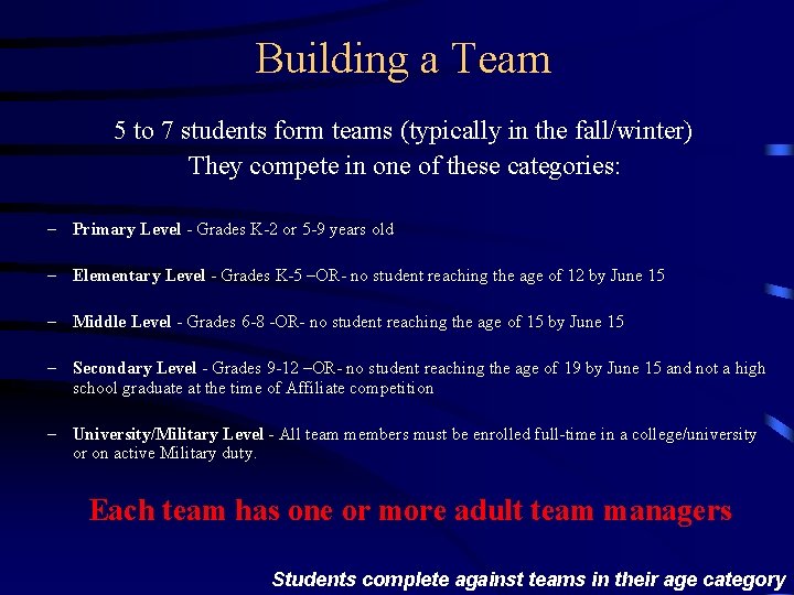 Building a Team 5 to 7 students form teams (typically in the fall/winter) They