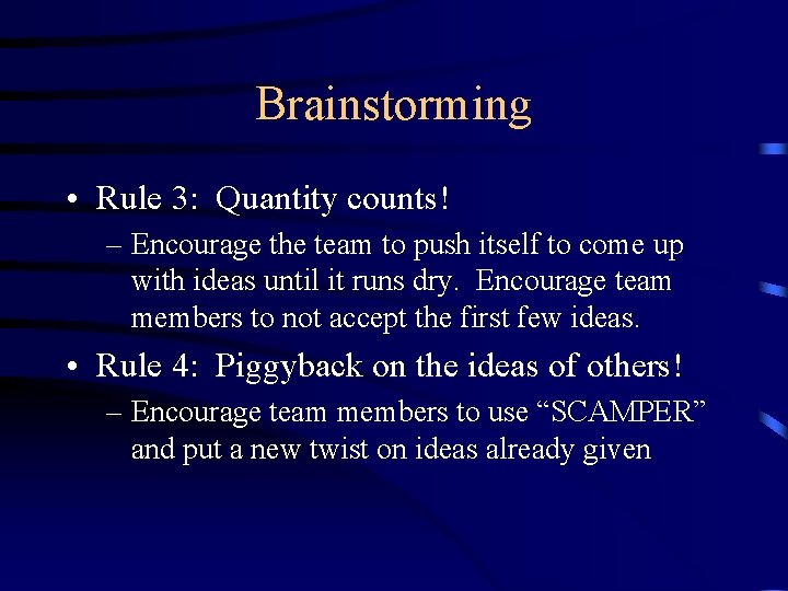 Brainstorming • Rule 3: Quantity counts! – Encourage the team to push itself to