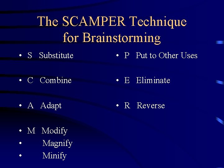 The SCAMPER Technique for Brainstorming • S Substitute • P Put to Other Uses