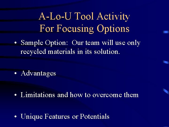 A-Lo-U Tool Activity For Focusing Options • Sample Option: Our team will use only