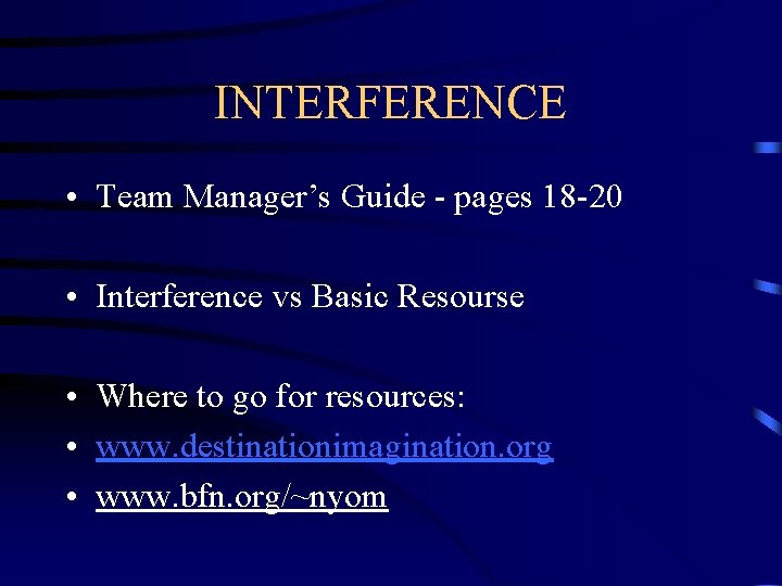 INTERFERENCE • Team Manager’s Guide - pages 18 -20 • Interference vs Basic Resourse