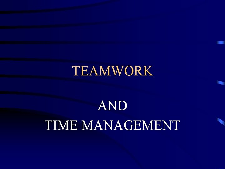 TEAMWORK AND TIME MANAGEMENT 