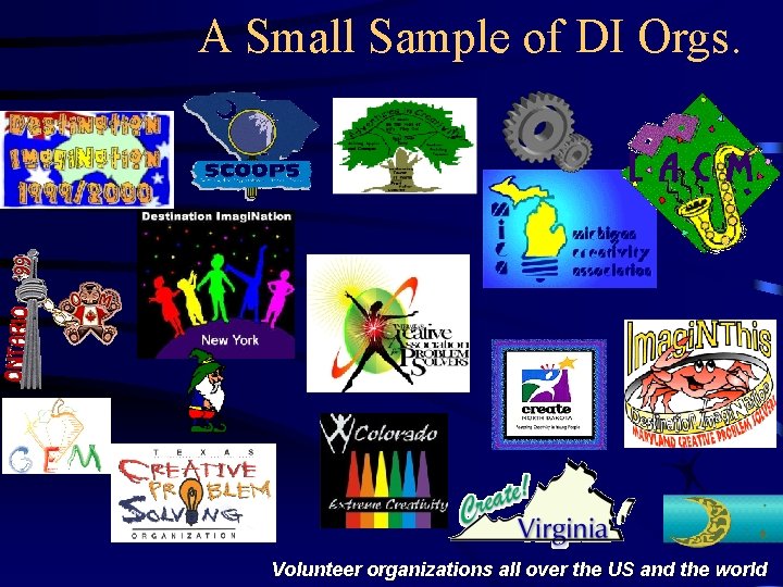 A Small Sample of DI Orgs. MAOM Volunteer organizations all over the US and