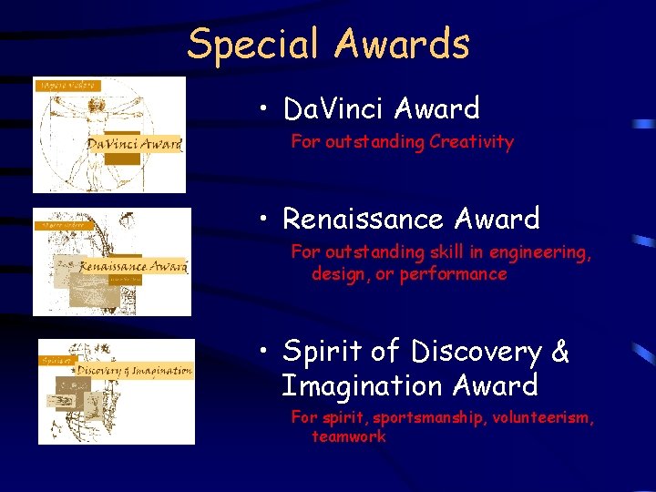 Special Awards • Da. Vinci Award For outstanding Creativity • Renaissance Award For outstanding