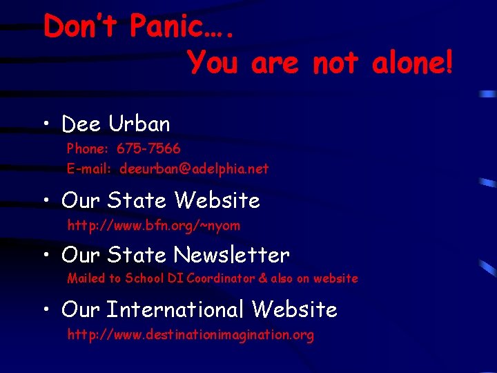 Don’t Panic…. You are not alone! • Dee Urban Phone: 675 -7566 E-mail: deeurban@adelphia.