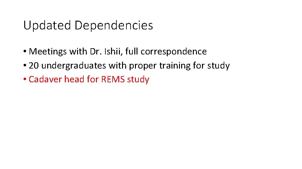 Updated Dependencies • Meetings with Dr. Ishii, full correspondence • 20 undergraduates with proper Updated Dependencies • Meetings with Dr. Ishii, full correspondence • 20 undergraduates with proper