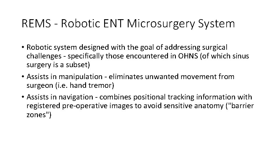 REMS - Robotic ENT Microsurgery System • Robotic system designed with the goal of REMS - Robotic ENT Microsurgery System • Robotic system designed with the goal of