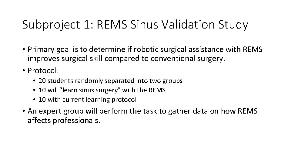 Subproject 1: REMS Sinus Validation Study • Primary goal is to determine if robotic Subproject 1: REMS Sinus Validation Study • Primary goal is to determine if robotic