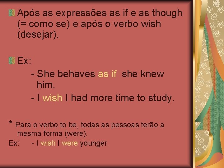 Após as expressões as if e as though (= como se) e após o