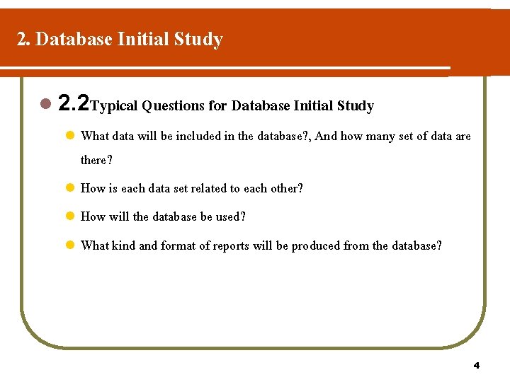 2. Database Initial Study l 2. 2 Typical Questions for Database Initial Study What