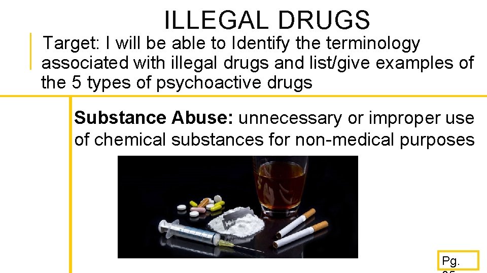 ILLEGAL DRUGS Target: I will be able to Identify the terminology associated with illegal