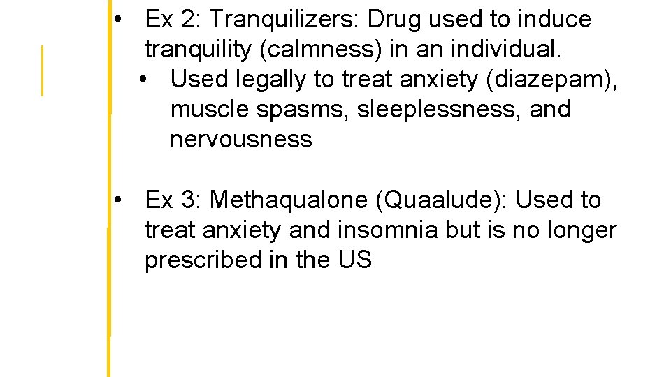  • Ex 2: Tranquilizers: Drug used to induce tranquility (calmness) in an individual.