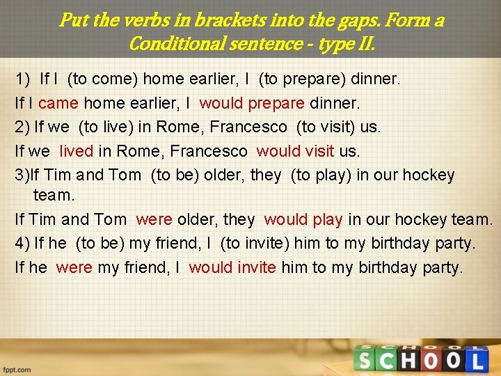 Put the verbs in brackets into the gaps. Form a Conditional sentence - type