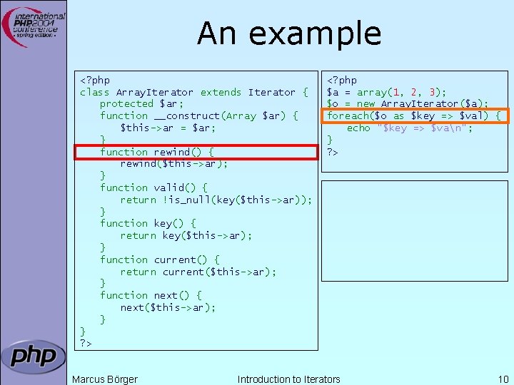 An example <? php class Array. Iterator extends Iterator { protected $ar; function __construct(Array An example <? php class Array. Iterator extends Iterator { protected $ar; function __construct(Array