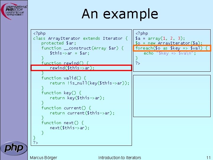 An example <? php class Array. Iterator extends Iterator { protected $ar; function __construct(Array An example <? php class Array. Iterator extends Iterator { protected $ar; function __construct(Array