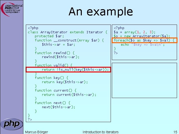 An example <? php class Array. Iterator extends Iterator { protected $ar; function __construct(Array An example <? php class Array. Iterator extends Iterator { protected $ar; function __construct(Array