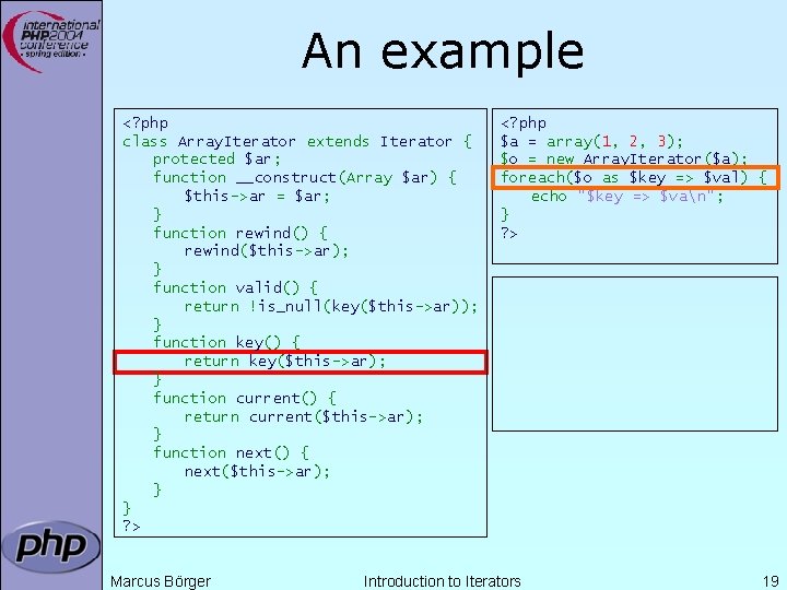 An example <? php class Array. Iterator extends Iterator { protected $ar; function __construct(Array An example <? php class Array. Iterator extends Iterator { protected $ar; function __construct(Array
