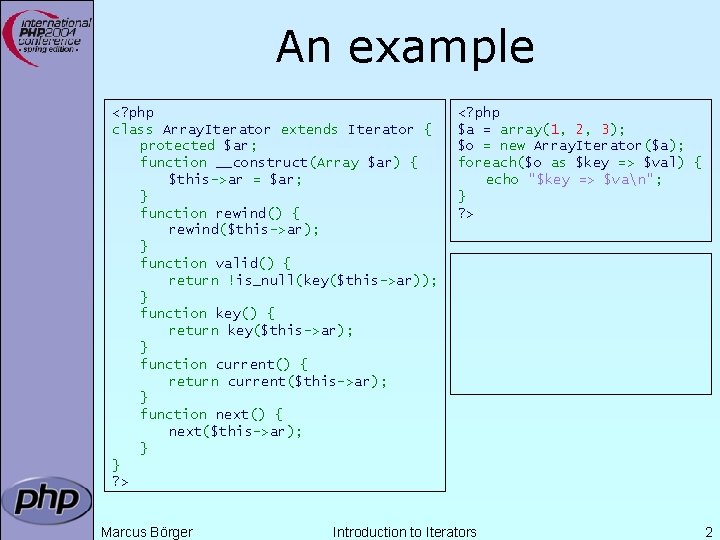 An example <? php class Array. Iterator extends Iterator { protected $ar; function __construct(Array An example <? php class Array. Iterator extends Iterator { protected $ar; function __construct(Array