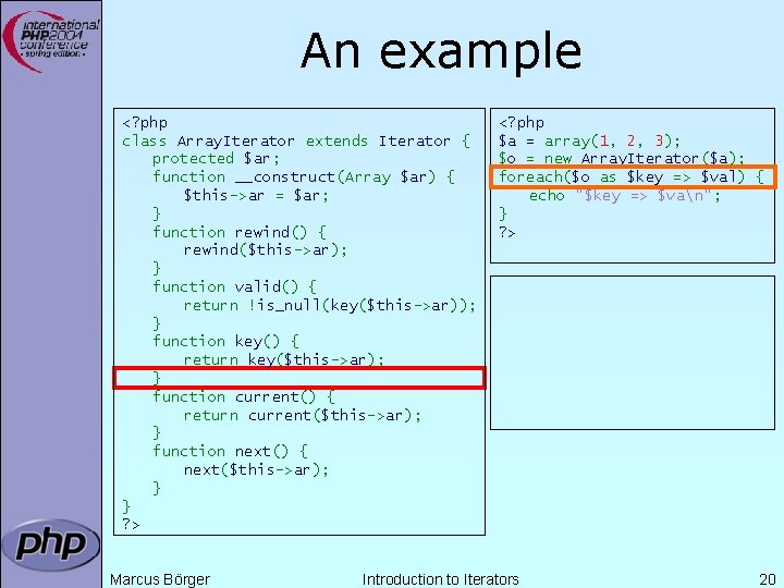 An example <? php class Array. Iterator extends Iterator { protected $ar; function __construct(Array An example <? php class Array. Iterator extends Iterator { protected $ar; function __construct(Array