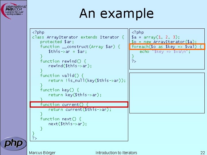 An example <? php class Array. Iterator extends Iterator { protected $ar; function __construct(Array An example <? php class Array. Iterator extends Iterator { protected $ar; function __construct(Array