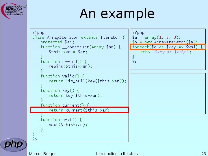 An example <? php class Array. Iterator extends Iterator { protected $ar; function __construct(Array An example <? php class Array. Iterator extends Iterator { protected $ar; function __construct(Array