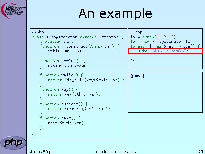 An example <? php class Array. Iterator extends Iterator { protected $ar; function __construct(Array An example <? php class Array. Iterator extends Iterator { protected $ar; function __construct(Array