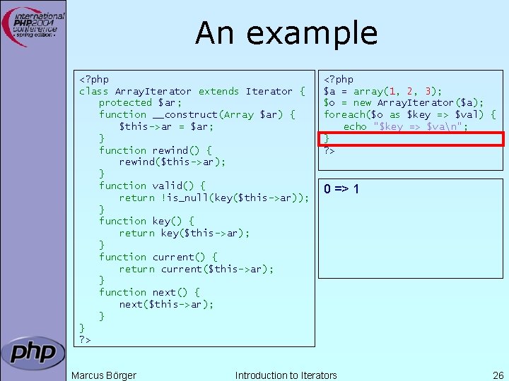 An example <? php class Array. Iterator extends Iterator { protected $ar; function __construct(Array An example <? php class Array. Iterator extends Iterator { protected $ar; function __construct(Array