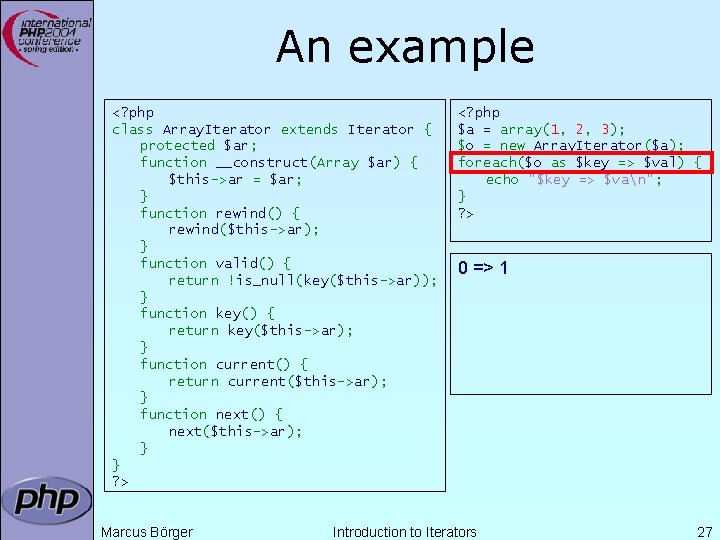 An example <? php class Array. Iterator extends Iterator { protected $ar; function __construct(Array An example <? php class Array. Iterator extends Iterator { protected $ar; function __construct(Array