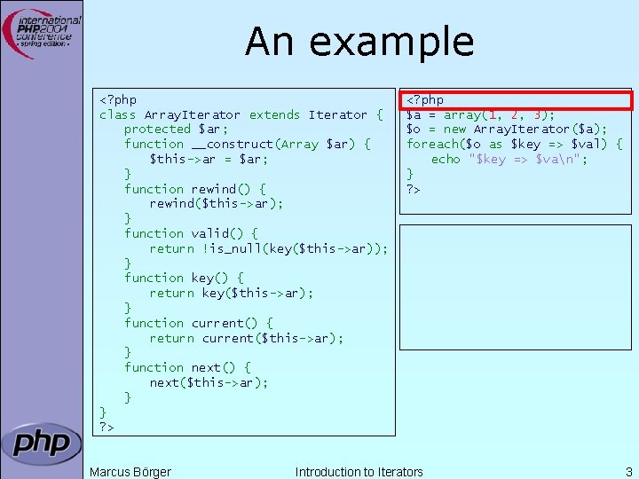 An example <? php class Array. Iterator extends Iterator { protected $ar; function __construct(Array An example <? php class Array. Iterator extends Iterator { protected $ar; function __construct(Array