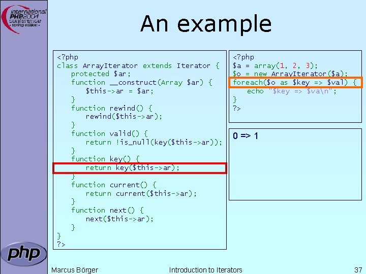 An example <? php class Array. Iterator extends Iterator { protected $ar; function __construct(Array An example <? php class Array. Iterator extends Iterator { protected $ar; function __construct(Array