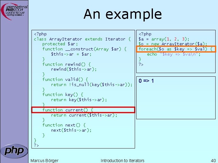 An example <? php class Array. Iterator extends Iterator { protected $ar; function __construct(Array An example <? php class Array. Iterator extends Iterator { protected $ar; function __construct(Array