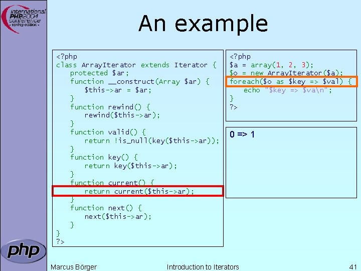 An example <? php class Array. Iterator extends Iterator { protected $ar; function __construct(Array An example <? php class Array. Iterator extends Iterator { protected $ar; function __construct(Array