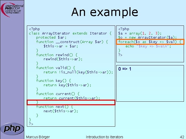 An example <? php class Array. Iterator extends Iterator { protected $ar; function __construct(Array An example <? php class Array. Iterator extends Iterator { protected $ar; function __construct(Array