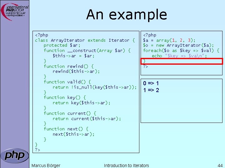 An example <? php class Array. Iterator extends Iterator { protected $ar; function __construct(Array An example <? php class Array. Iterator extends Iterator { protected $ar; function __construct(Array