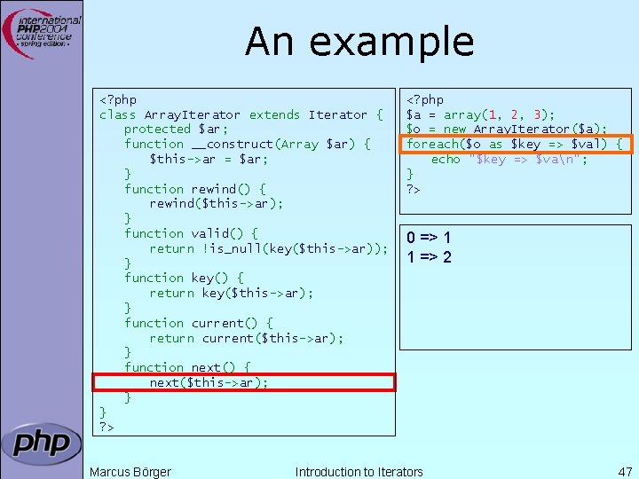 An example <? php class Array. Iterator extends Iterator { protected $ar; function __construct(Array An example <? php class Array. Iterator extends Iterator { protected $ar; function __construct(Array