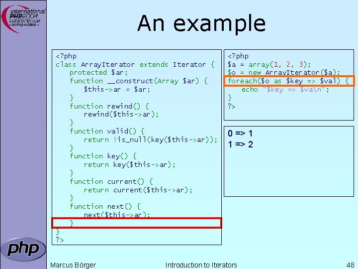 An example <? php class Array. Iterator extends Iterator { protected $ar; function __construct(Array An example <? php class Array. Iterator extends Iterator { protected $ar; function __construct(Array