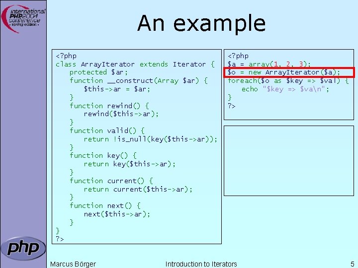 An example <? php class Array. Iterator extends Iterator { protected $ar; function __construct(Array An example <? php class Array. Iterator extends Iterator { protected $ar; function __construct(Array