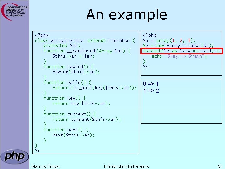 An example <? php class Array. Iterator extends Iterator { protected $ar; function __construct(Array An example <? php class Array. Iterator extends Iterator { protected $ar; function __construct(Array