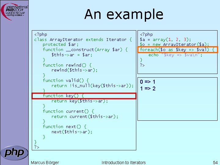 An example <? php class Array. Iterator extends Iterator { protected $ar; function __construct(Array An example <? php class Array. Iterator extends Iterator { protected $ar; function __construct(Array
