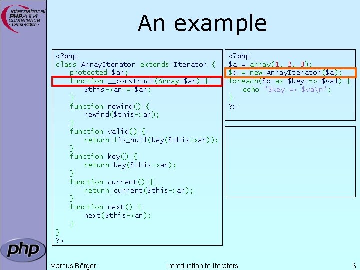 An example <? php class Array. Iterator extends Iterator { protected $ar; function __construct(Array An example <? php class Array. Iterator extends Iterator { protected $ar; function __construct(Array