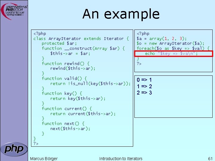 An example <? php class Array. Iterator extends Iterator { protected $ar; function __construct(Array An example <? php class Array. Iterator extends Iterator { protected $ar; function __construct(Array
