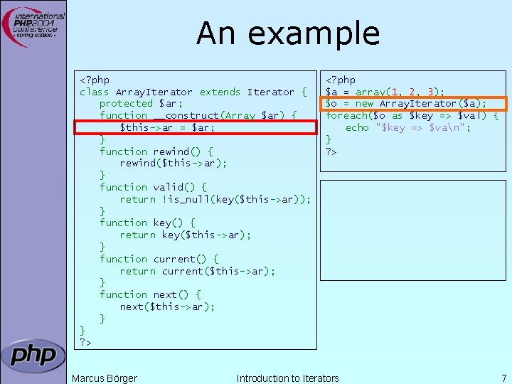 An example <? php class Array. Iterator extends Iterator { protected $ar; function __construct(Array An example <? php class Array. Iterator extends Iterator { protected $ar; function __construct(Array