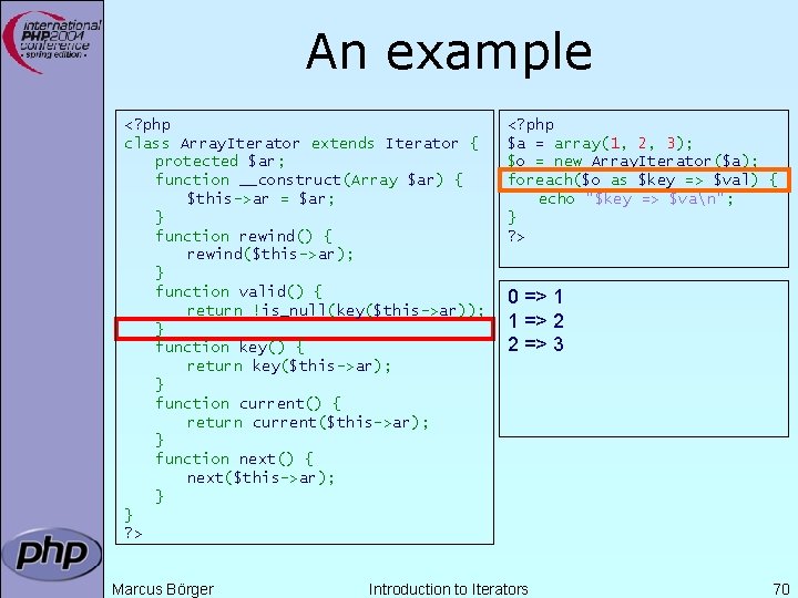 An example <? php class Array. Iterator extends Iterator { protected $ar; function __construct(Array An example <? php class Array. Iterator extends Iterator { protected $ar; function __construct(Array