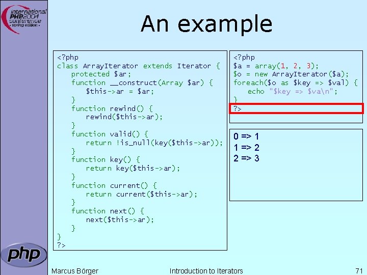 An example <? php class Array. Iterator extends Iterator { protected $ar; function __construct(Array An example <? php class Array. Iterator extends Iterator { protected $ar; function __construct(Array