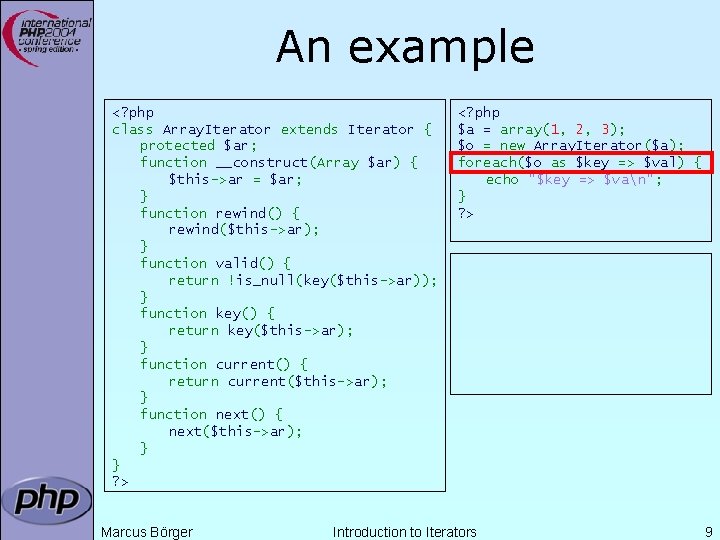 An example <? php class Array. Iterator extends Iterator { protected $ar; function __construct(Array An example <? php class Array. Iterator extends Iterator { protected $ar; function __construct(Array