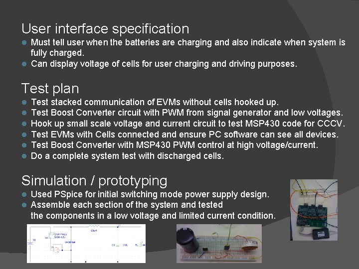 User interface specification Must tell user when the batteries are charging and also indicate