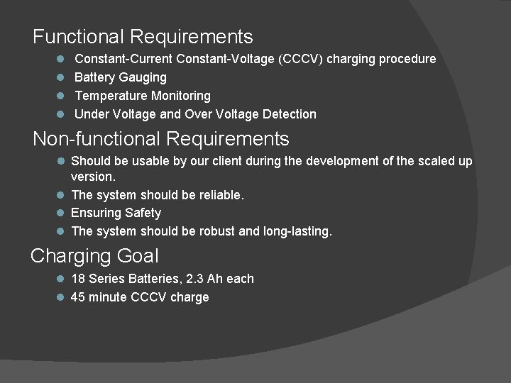 Functional Requirements Constant-Current Constant-Voltage (CCCV) charging procedure Battery Gauging Temperature Monitoring Under Voltage and