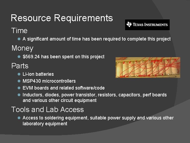 Resource Requirements Time A significant amount of time has been required to complete this